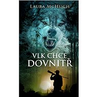 Vlk chce dovnitř - Laura McHugh