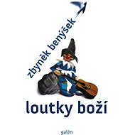 Loutky boží - Zbyněk Benýšek