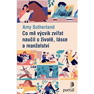 Co mě výcvik zvířat naučil o životě, lásce a manželství - Amy Sutherland
