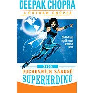 Sedm duchovních zákonů superhrdinů - Deepak Chopra