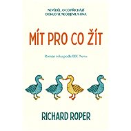 Mít pro co žít - Richard Roper