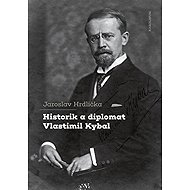 Historik a diplomat Vlastimil Kybal - Jaroslav Hrdlička