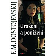 Uražení a ponížení - Fjodor Michajlovič Dostojevskij