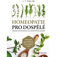 Homeopatie pro dospělé - J. T. Holub