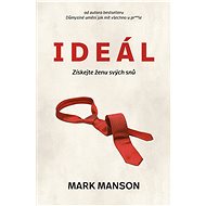 Ideál: Získejte ženu svých snů - Mark Manson