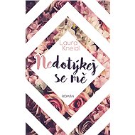 Nedotýkej se mě - Laura Kneidl