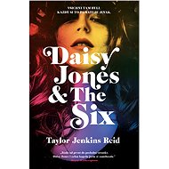 Daisy Jones & The Six - Taylor Jenkins Reidová