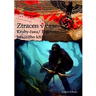 Ztracen v čase: Kruhy času/ Bojovníci hákového kříže - Anton Schulz