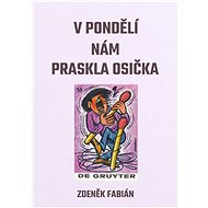 V pondělí nám praskla osička - Zdeněk Fabián