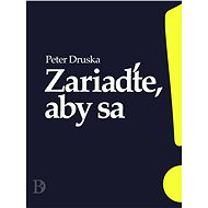 Zariaďte, aby sa - Peter Druska
