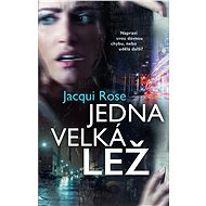 Jedna velká lež - Jacqui Rose