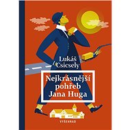 Nejkrásnější pohřeb Jana Huga - Lukáš Csicsely