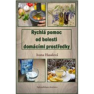 Rychlá pomoc od bolesti domácími prostředky - Ivana Hasalová