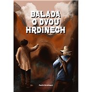 Balada o dvou hrdinech - Patrik Strohbach