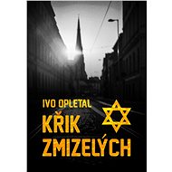 Křik zmizelých - Ivo Opletal