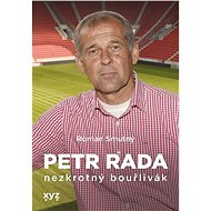 Petr Rada: nezkrotný bouřlivák - Roman Smutný