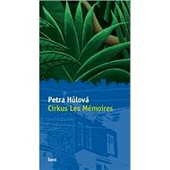 Cirkus Les Mémoires - Petra Hůlová