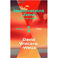 Neobyvatelná Země - David Wallace-Wells