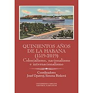 Quinientos anos de La Habana (1519-2019) - Simona Binková  Josef Opatrný