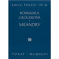 Meandry - Bohumila Grögerová
