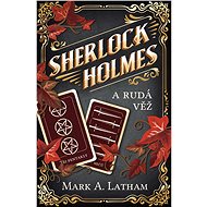 Sherlock Holmes a Rudá věž - Mark A. Latham