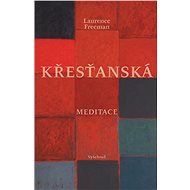 Křesťanská meditace - Laurence Freeman
