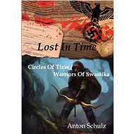Lost in Time:Circles of Time / Warriors of Swastika - Anton Schulz