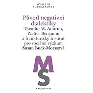 Původ negativní dialektiky - Susan Buck-Morssová