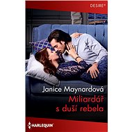 Miliardář s duší rebela - Janice Maynardová