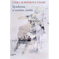 Symfonie o novém světě - Lenka Horňáková-Civade