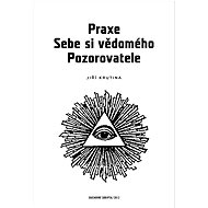 Praxe Sebe si vědomého pozorovatele - Jiří Krutina