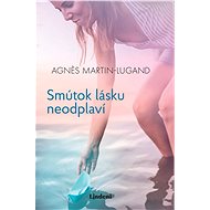 Smútok lásku neodplaví - Agnes Martin-Lugand