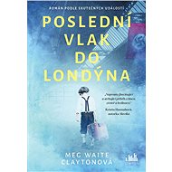 Last train to London - Meg Waite Clayton