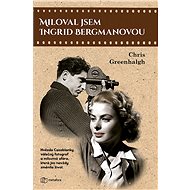 I loved Ingrid Bergman - Chris Greenhalgh