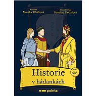 Historie v hádankách - Monika Tilečková