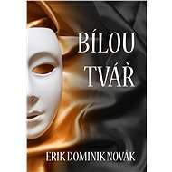 Bílou tvář - Erik Dominik Novák