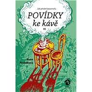 POVÍDKY KE KÁVĚ VI. - Hana Hrabáková