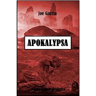 Apokalypsa - Joe Garcia