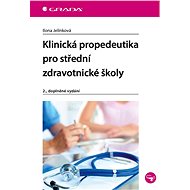 Clinical Propedeutics for Secondary Medical Schools - Ilona Jelínková
