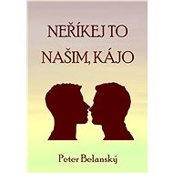Neříkej to našim, Kájo - Peter Belanský