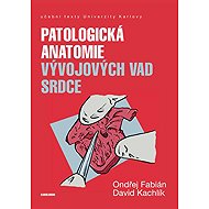 Patologická anatomie vývojových vad srdce - David Kachlík  Ondřej Fabián