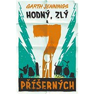 Hodný, zlý a 7 příšerných - Garth Jennings