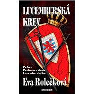 Lucemburská krev - Eva Rolečková