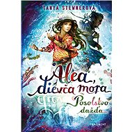 Alea, dievča mora 5 – Posolstvo dažďa - Tanya Stewnerová