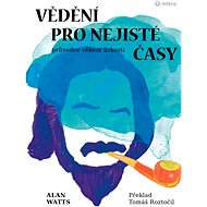 Knowledge for uncertain times - Alan Watts