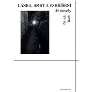 Láska, smrt a vzkříšení - Patrick Roth