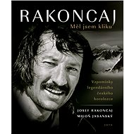 Rakoncaj. Měl jsem kliku - Josef Rakoncaj