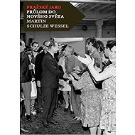 Prague Spring: a breakthrough into a new world - Martin Schulze Wessel