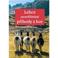 Lehce neuvěřitelné příhody z hor - Martin Úbl