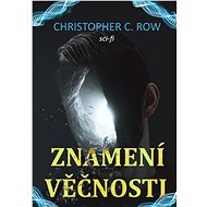 Znamení věčnosti - Christopher C. Row